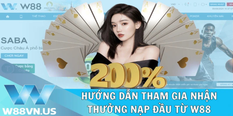 Nạp Đầu Tặng 200% Tăng Vốn Siêu Tốc Tại W88 2 Cách tham gia nhận thưởng 200% giá trị nạp đầu
