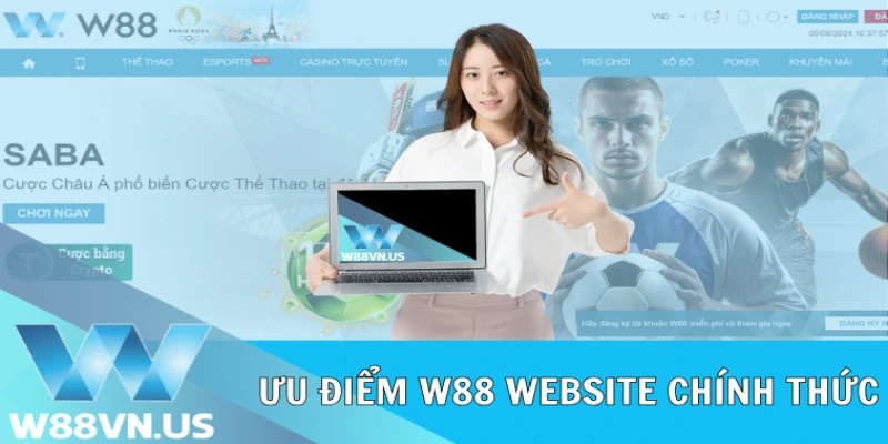W88 Website Chính Thức: Cược An Toàn, Không Lo Lừa Đảo 2 Ưu điểm W88 website chính thức